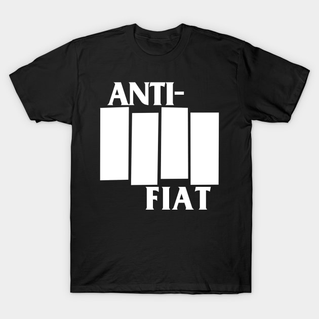 Anti Fiat T-Shirt by creepcouture